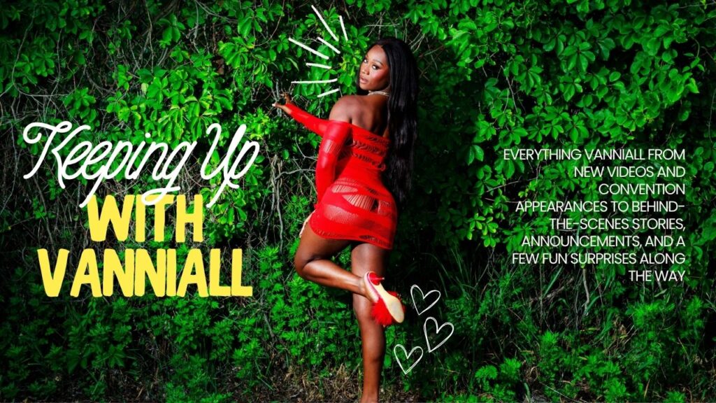 Keeping Up with Vanniall: everything vanniall from new videos and convention appearances to behind-the-scenes stories, announcements, and a few fun surprises along the way.